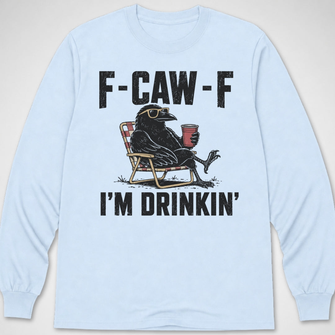 F-CAW-F I'm Drinkin' — Long Sleeve Tee product image 5