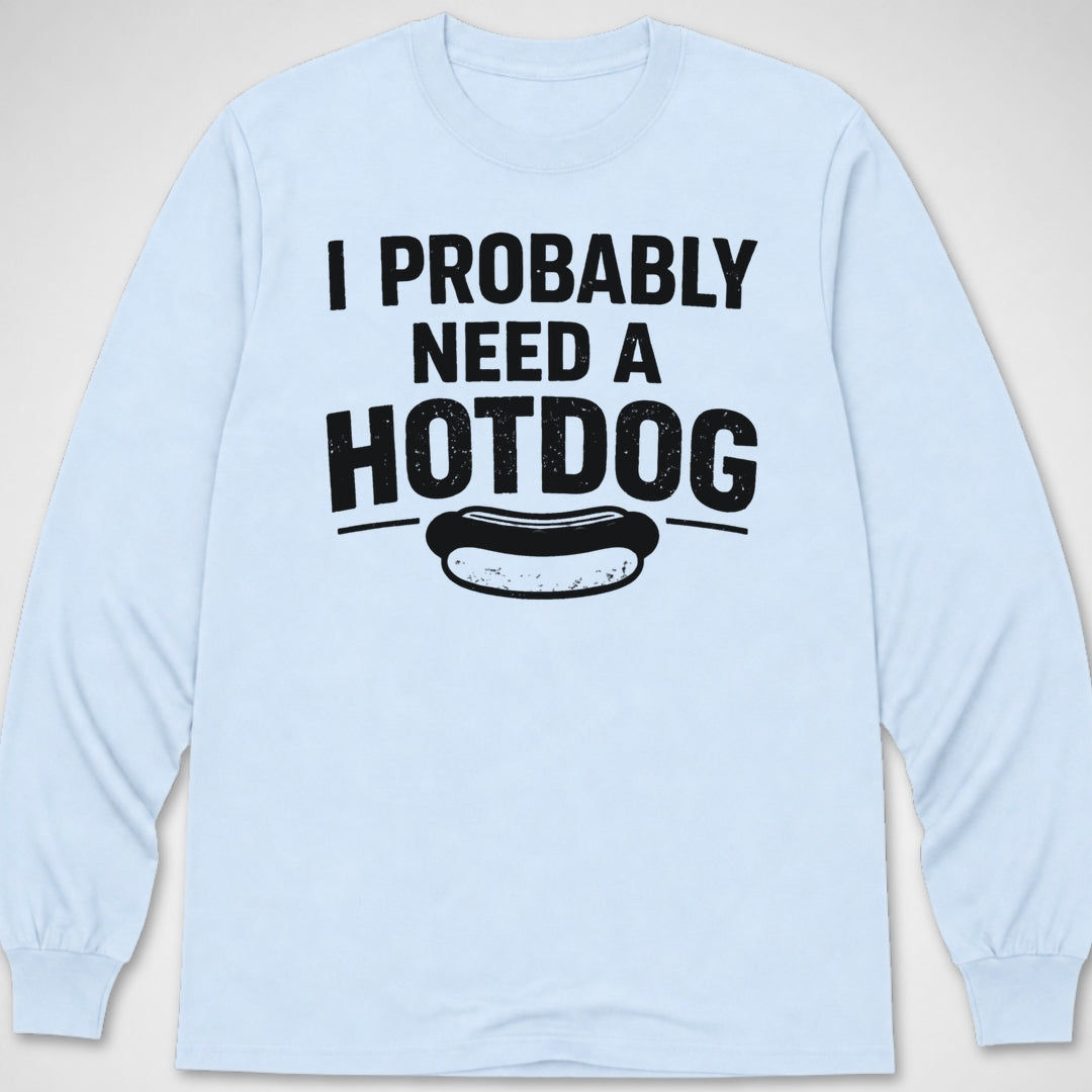 Probably Need a Hotdog — Long Sleeve Tee product image 9