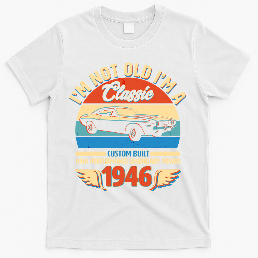 80 Birthday 1946 I'm Not Old I'm A Classic Custom Built product image 1