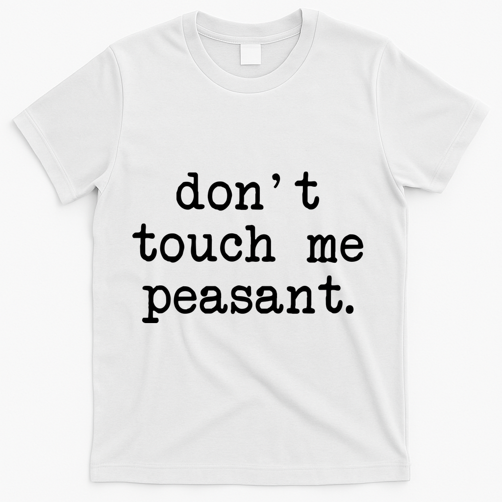 Don't Touch Me Peasant T-Shirt product image 1
