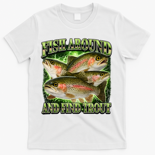 Fish Around And Find Trout T-Shirt product image 1