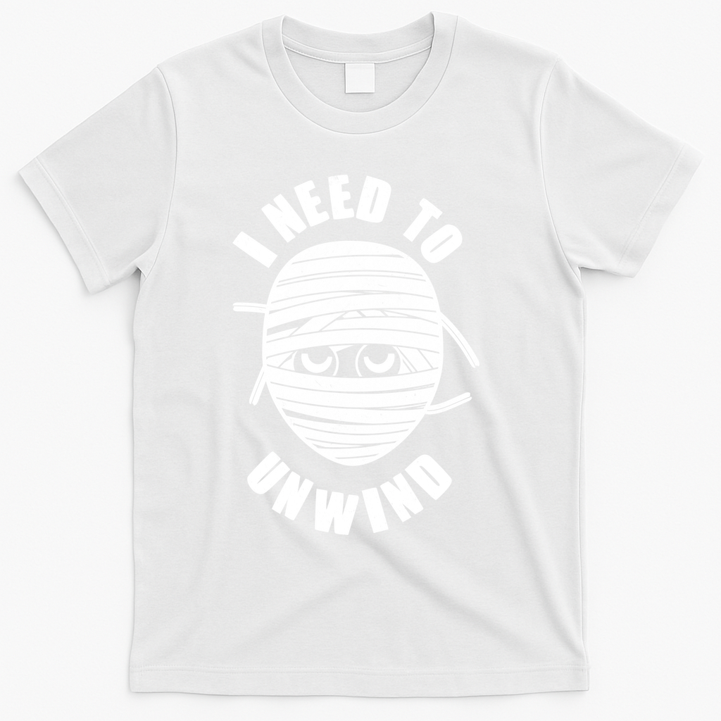 Funny Monster Mummy I Need To Unwind T-Shirt product image 1