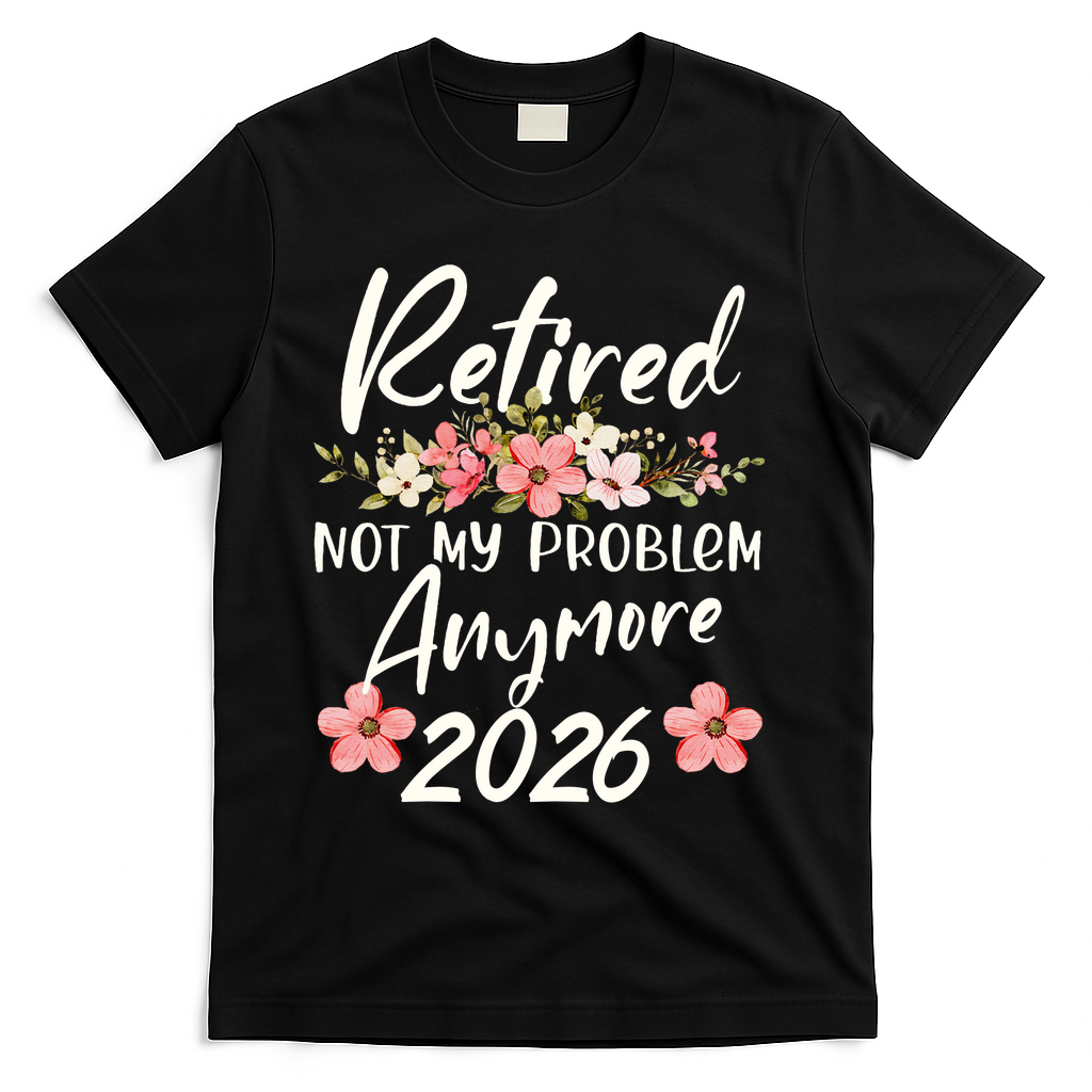 Floral Retired Not My Problem Anymore 2026 T-Shirt product image 2