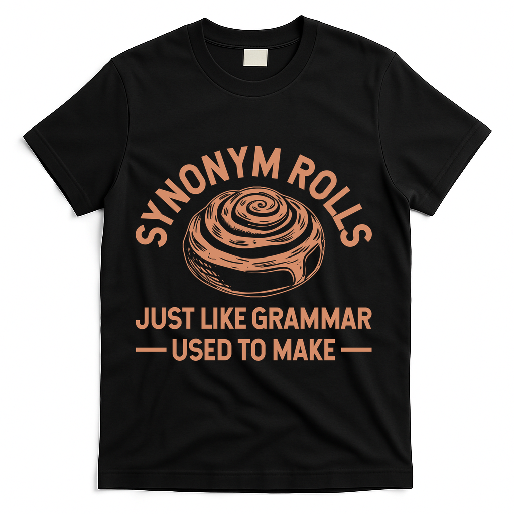 Funny Synonym Rolls Just Like Grammar Used To Make T-Shirt product image 2