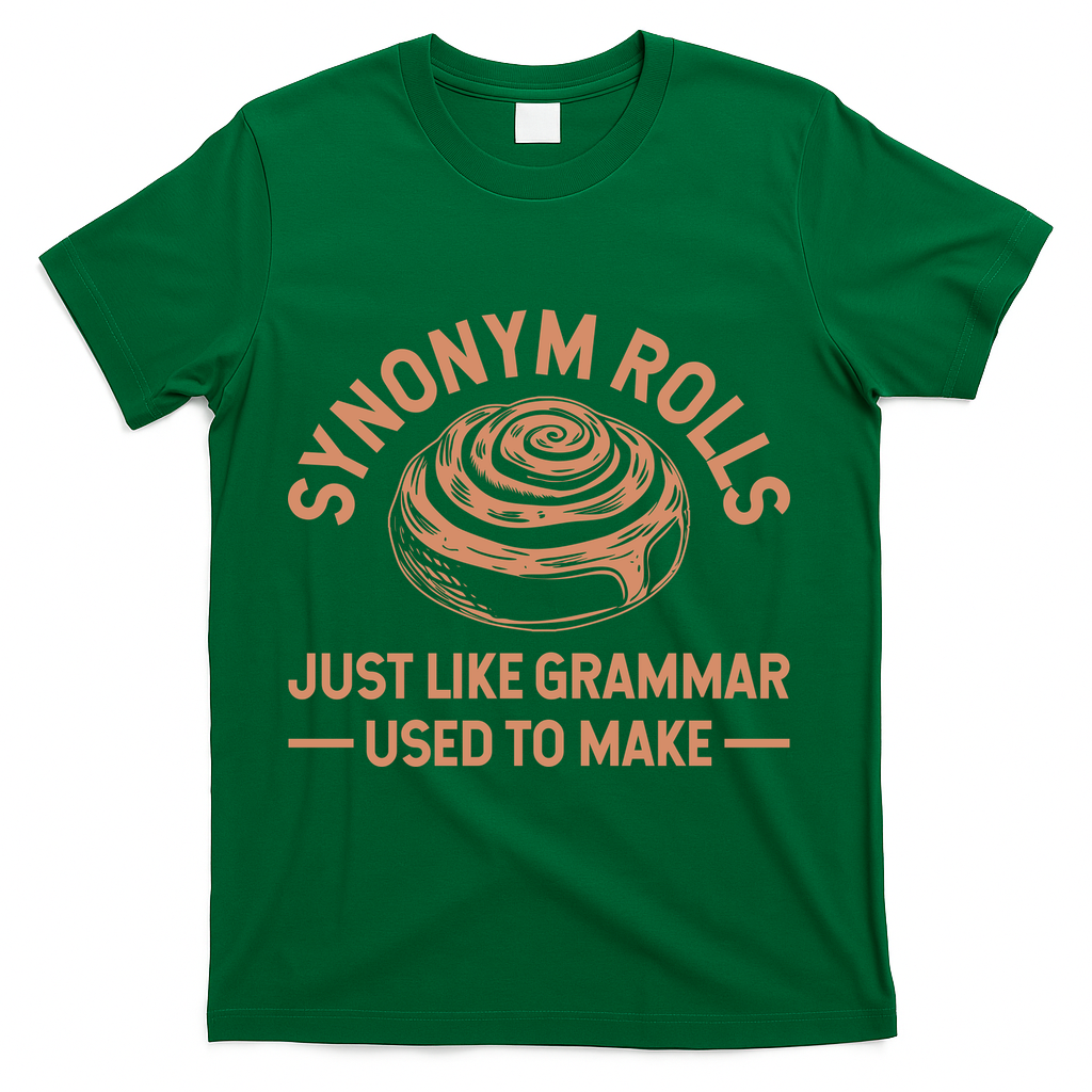 Funny Synonym Rolls Just Like Grammar Used To Make T-Shirt product image 4