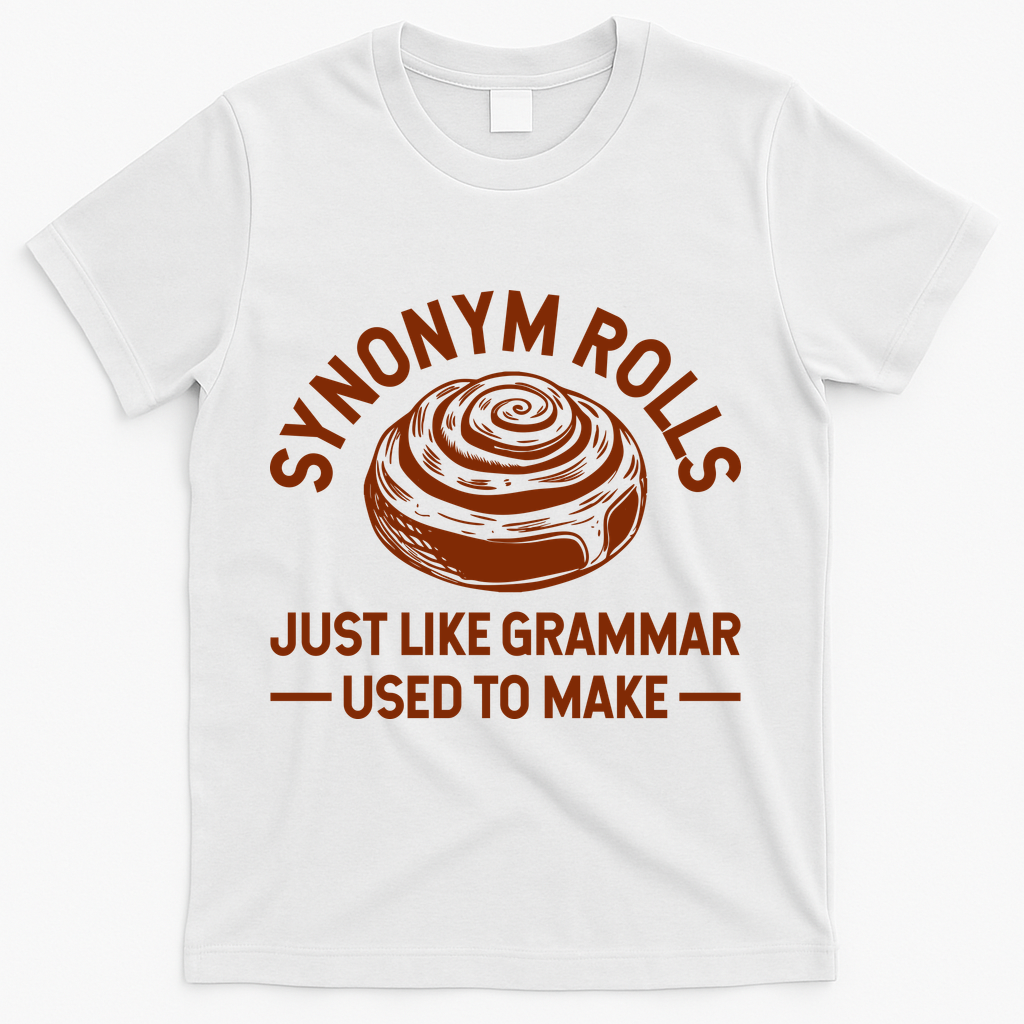 Funny Synonym Rolls Just Like Grammar Used To Make T-Shirt product image 1