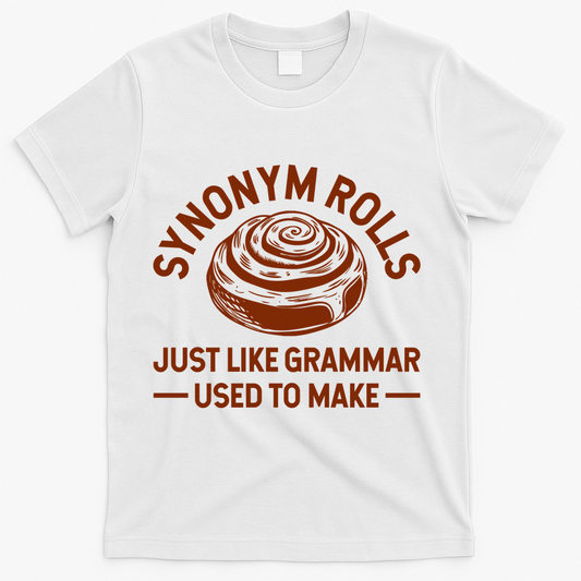Funny Synonym Rolls Just Like Grammar Used To Make T-Shirt product image 1