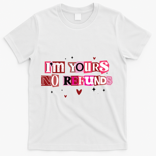 Funny Valentine Quote I'm Yours No Refunds T-Shirt product image 1