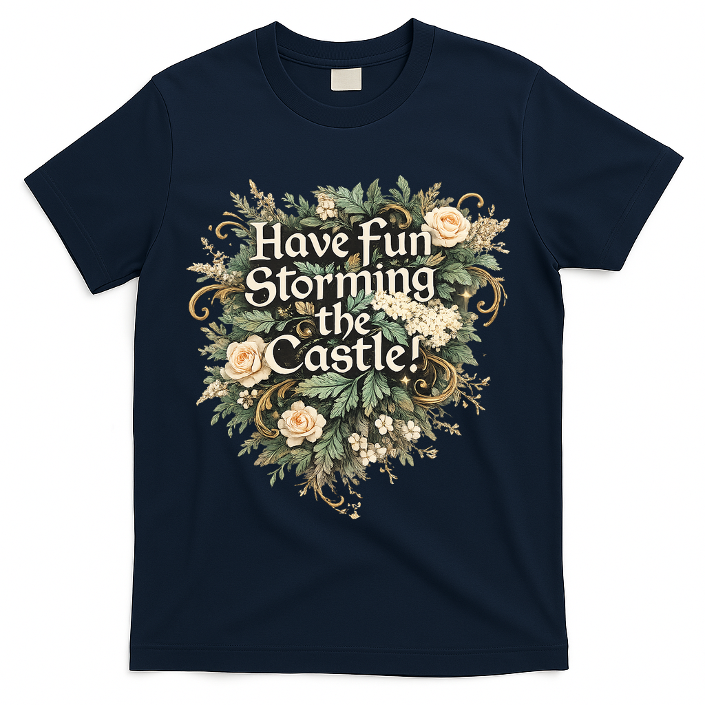 Have Fun Storming The Castle! T-Shirt product image 3