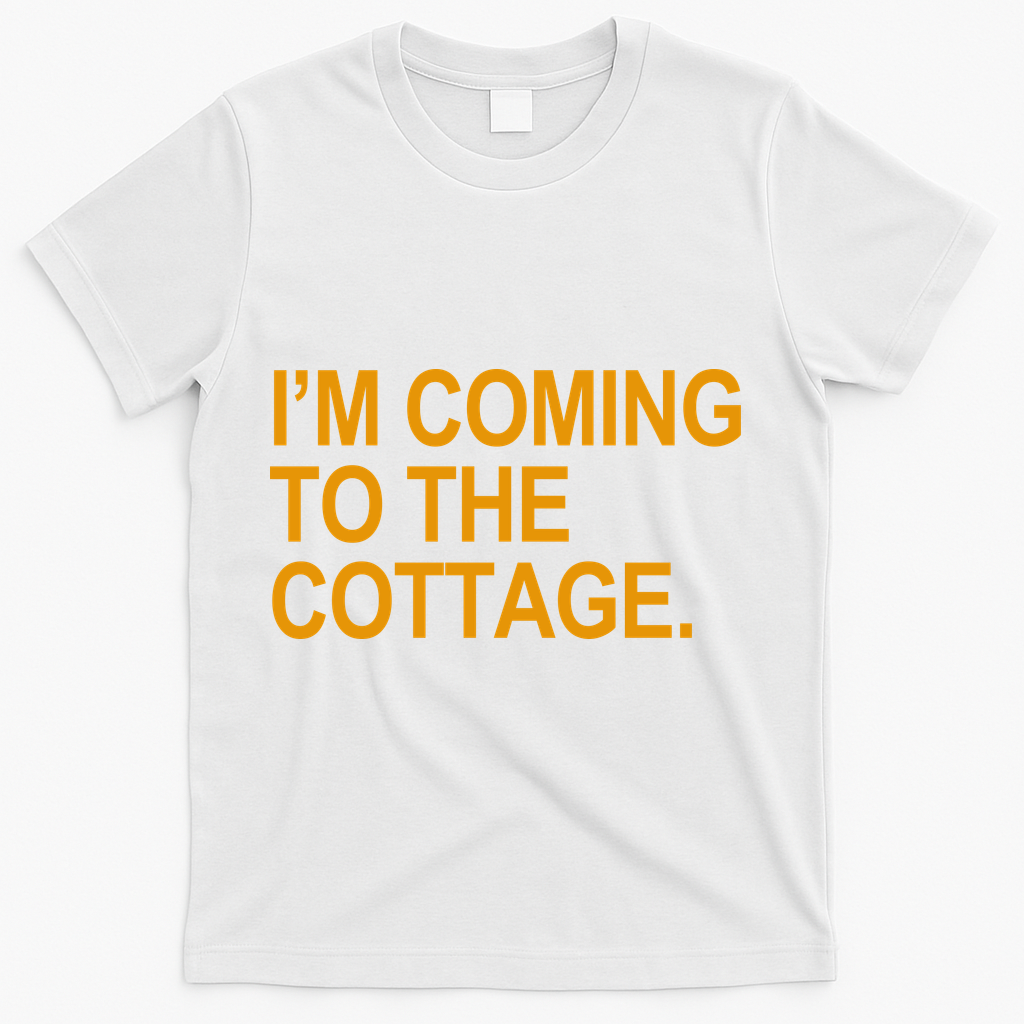 I'm Coming To The Cottage Funny Quote T-Shirt product image 1