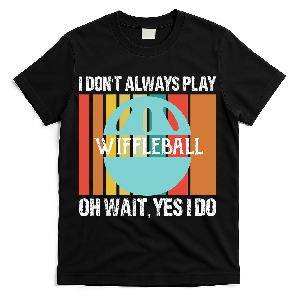 I Don't Always Play WiffleBall Oh Wait T-Shirt product image 2
