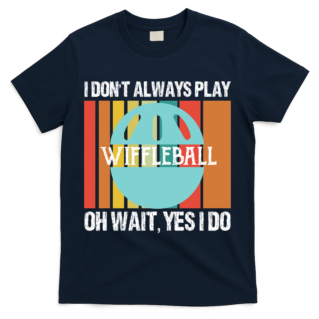 I Don't Always Play WiffleBall Oh Wait T-Shirt product image 3
