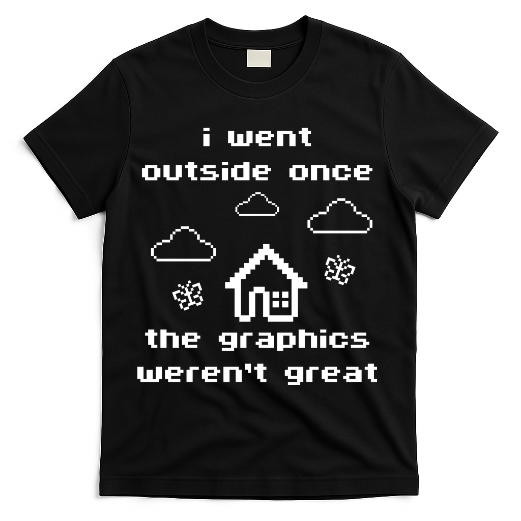 I Went Outside Once The Graphics Werent Great T-Shirt product image 2