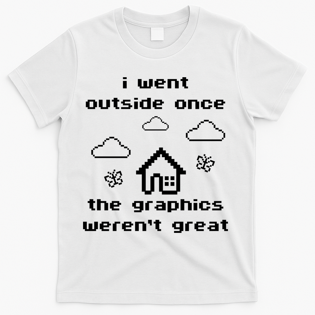 I Went Outside Once The Graphics Werent Great T-Shirt product image 1