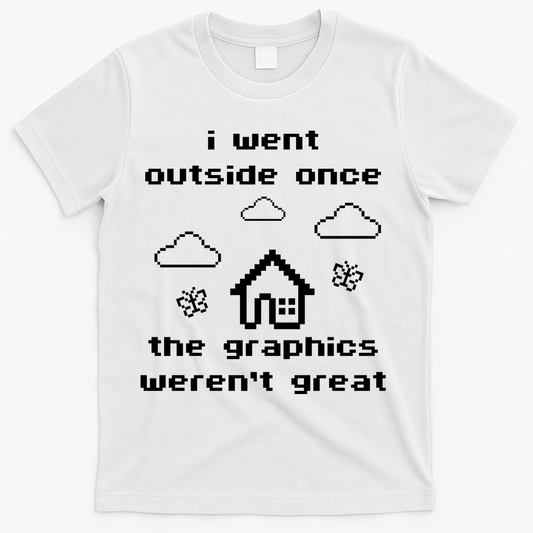 I Went Outside Once The Graphics Werent Great T-Shirt product image 1