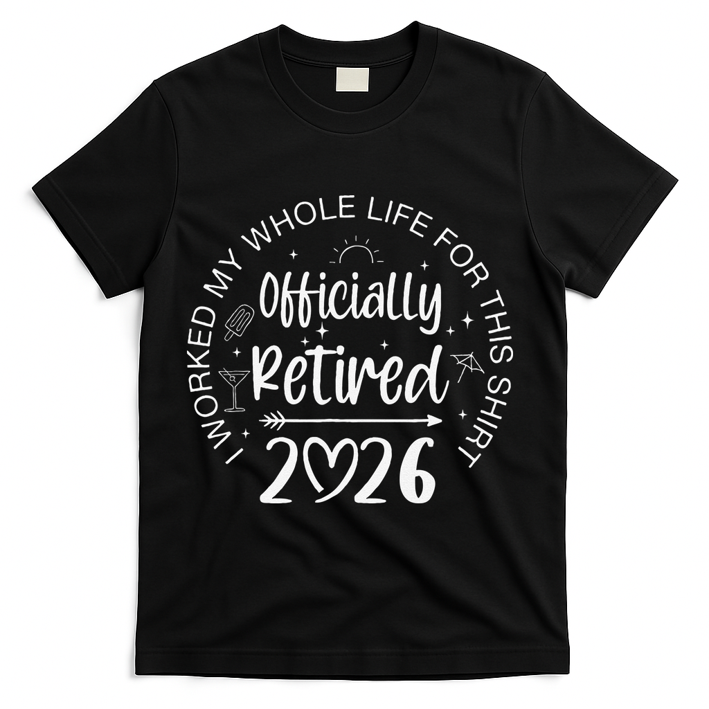 Officially Retired 2026 I Worked My Whole Life For This product image 2