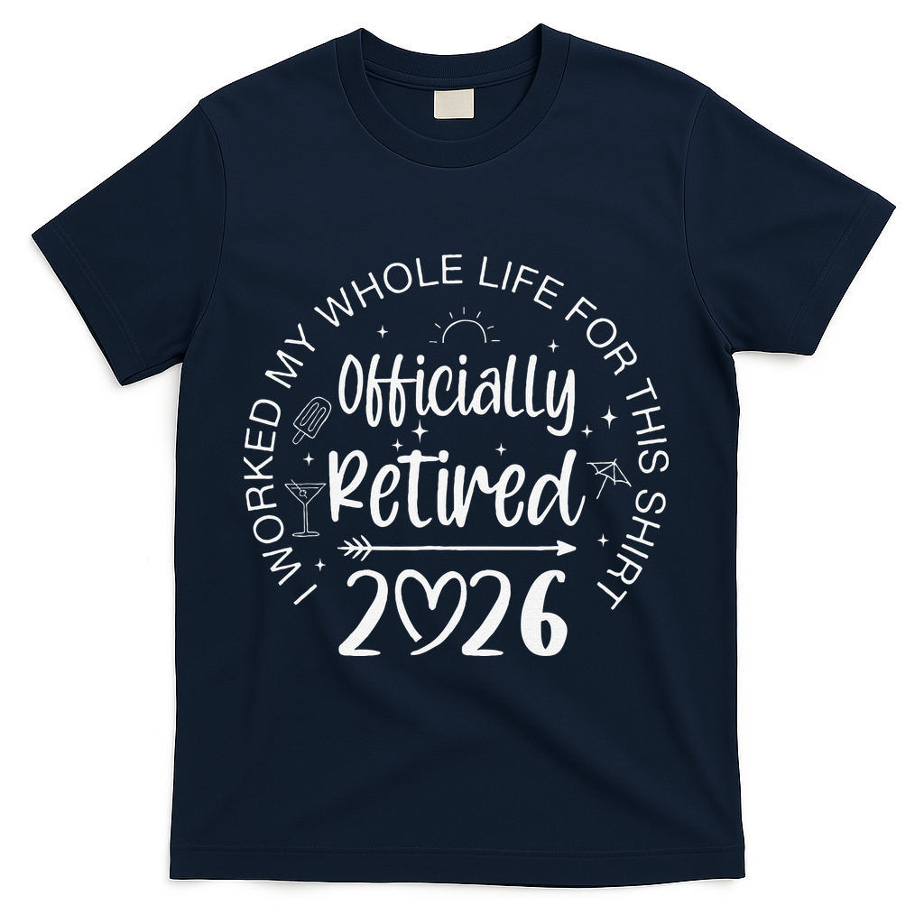 Officially Retired 2026 I Worked My Whole Life For This product image 3