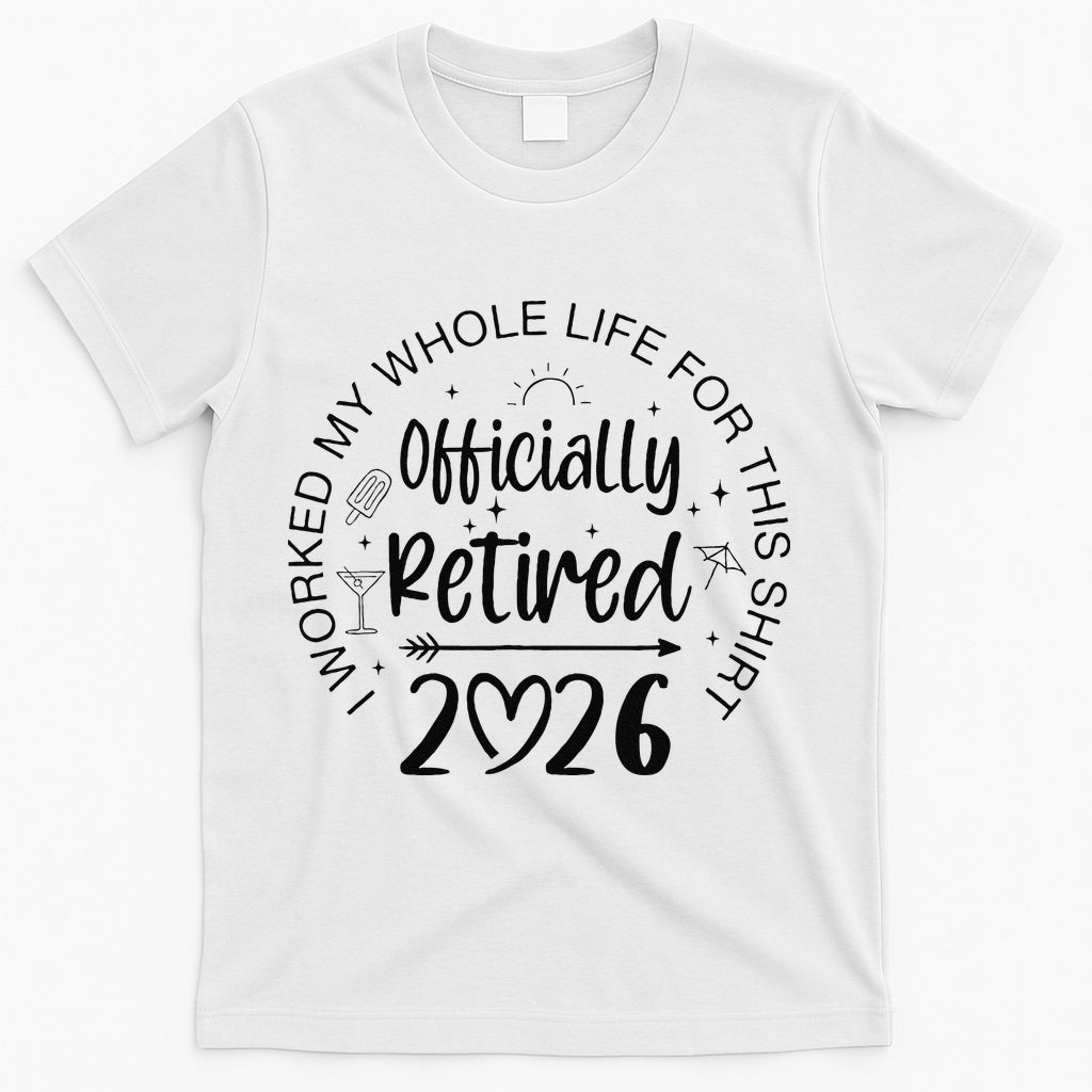Officially Retired 2026 I Worked My Whole Life For This product image 1