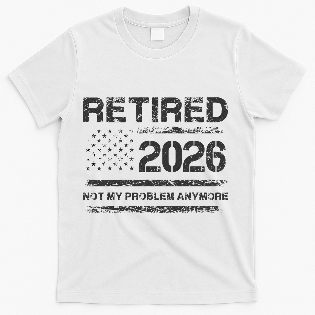 Retired 2026 Not My Problem Anymore Distressed USA Flag product image 1