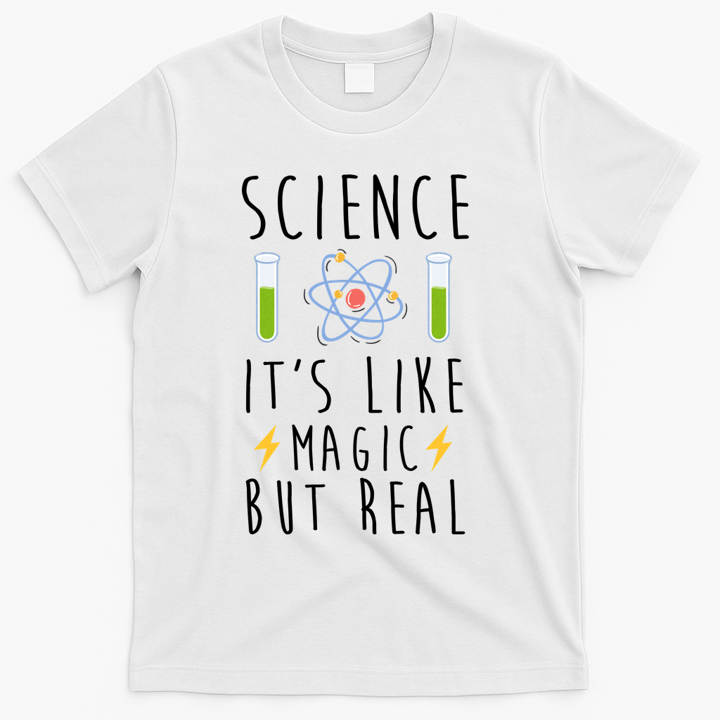 Science It's Like Magic But Real T-Shirt product image 1