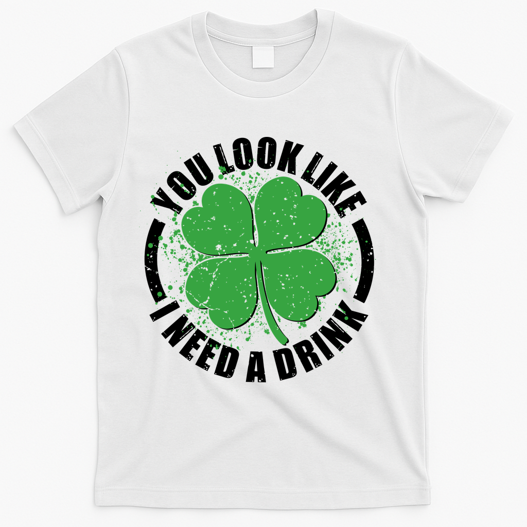 St Patrick's Day You Look Like I Need A Drink Emblem T-Shirt product image 1