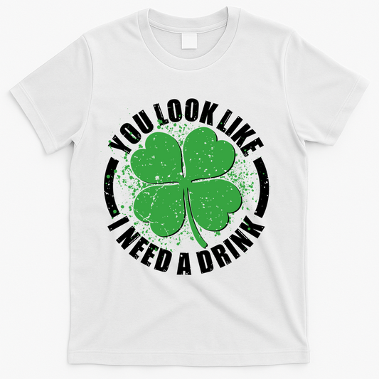 St Patrick's Day You Look Like I Need A Drink Emblem T-Shirt product image 1