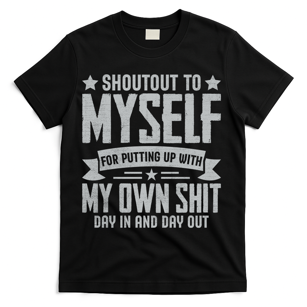 Shoutout To Myself For Putting Up With My Own Shit T-Shirt product image 2
