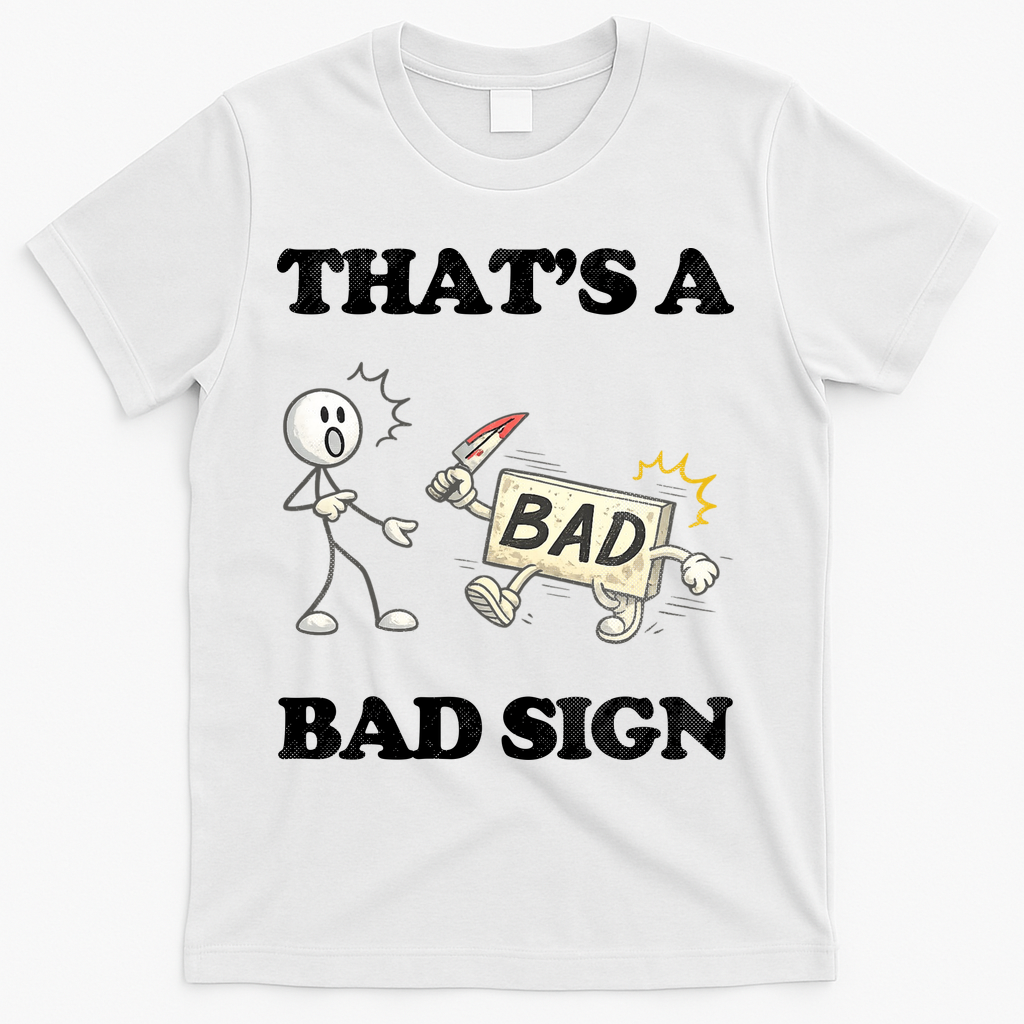 Thats A Bad Sign Funny Adult Humor T-Shirt product image 1