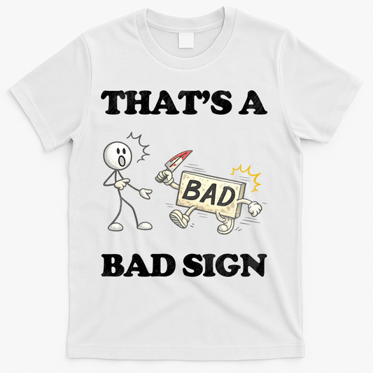 Thats A Bad Sign Funny Adult Humor T-Shirt product image 1