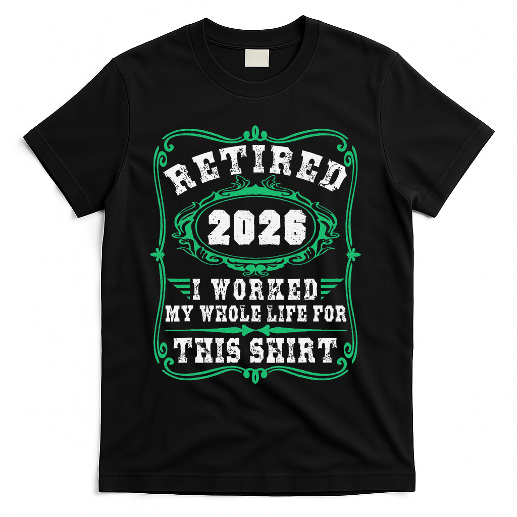 Vintage Retired 2026 I Worked My Whole Life For This T-Shirt product image 2