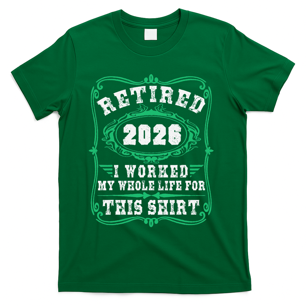 Vintage Retired 2026 I Worked My Whole Life For This T-Shirt product image 4