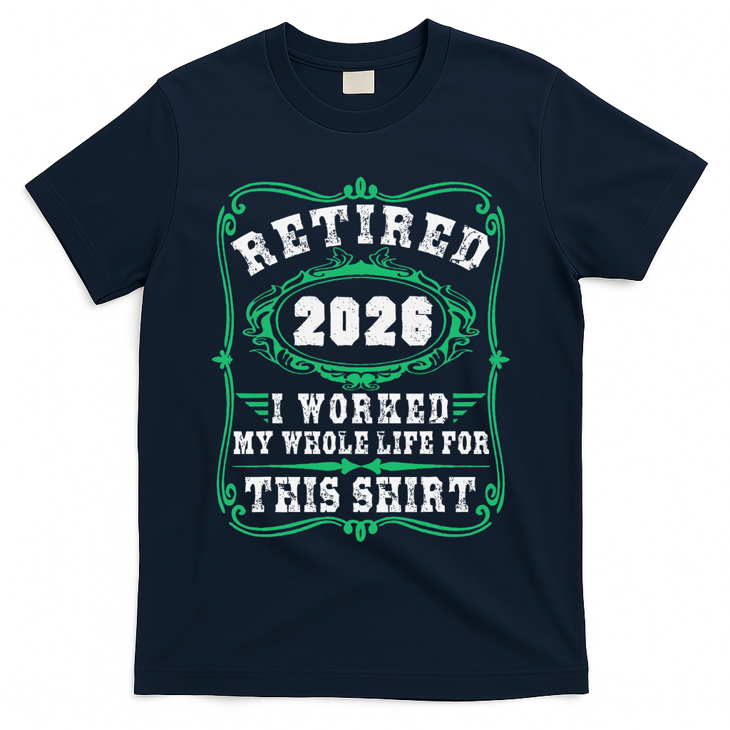 Vintage Retired 2026 I Worked My Whole Life For This T-Shirt product image 3