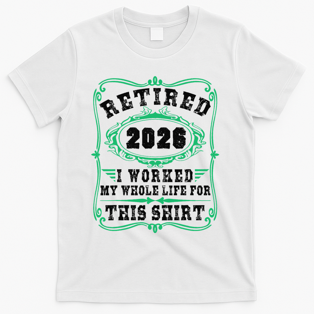Vintage Retired 2026 I Worked My Whole Life For This T-Shirt product image 1