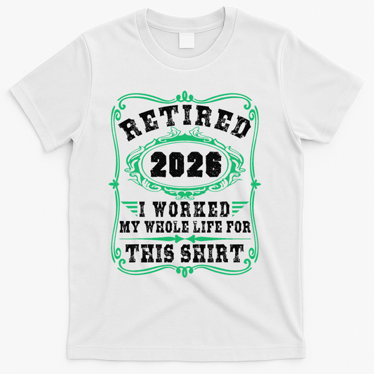 Vintage Retired 2026 I Worked My Whole Life For This T-Shirt product image 1