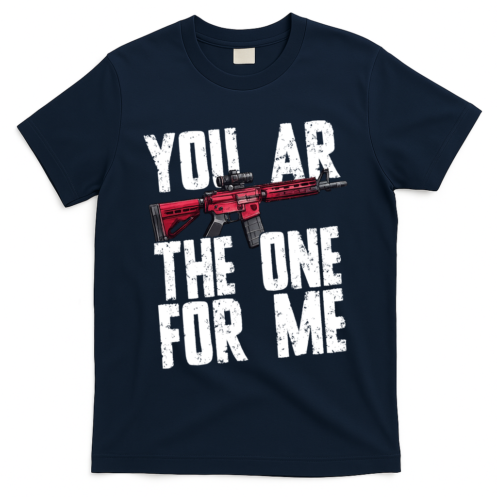 You AR The One For Me Rifle T-Shirt product image 3