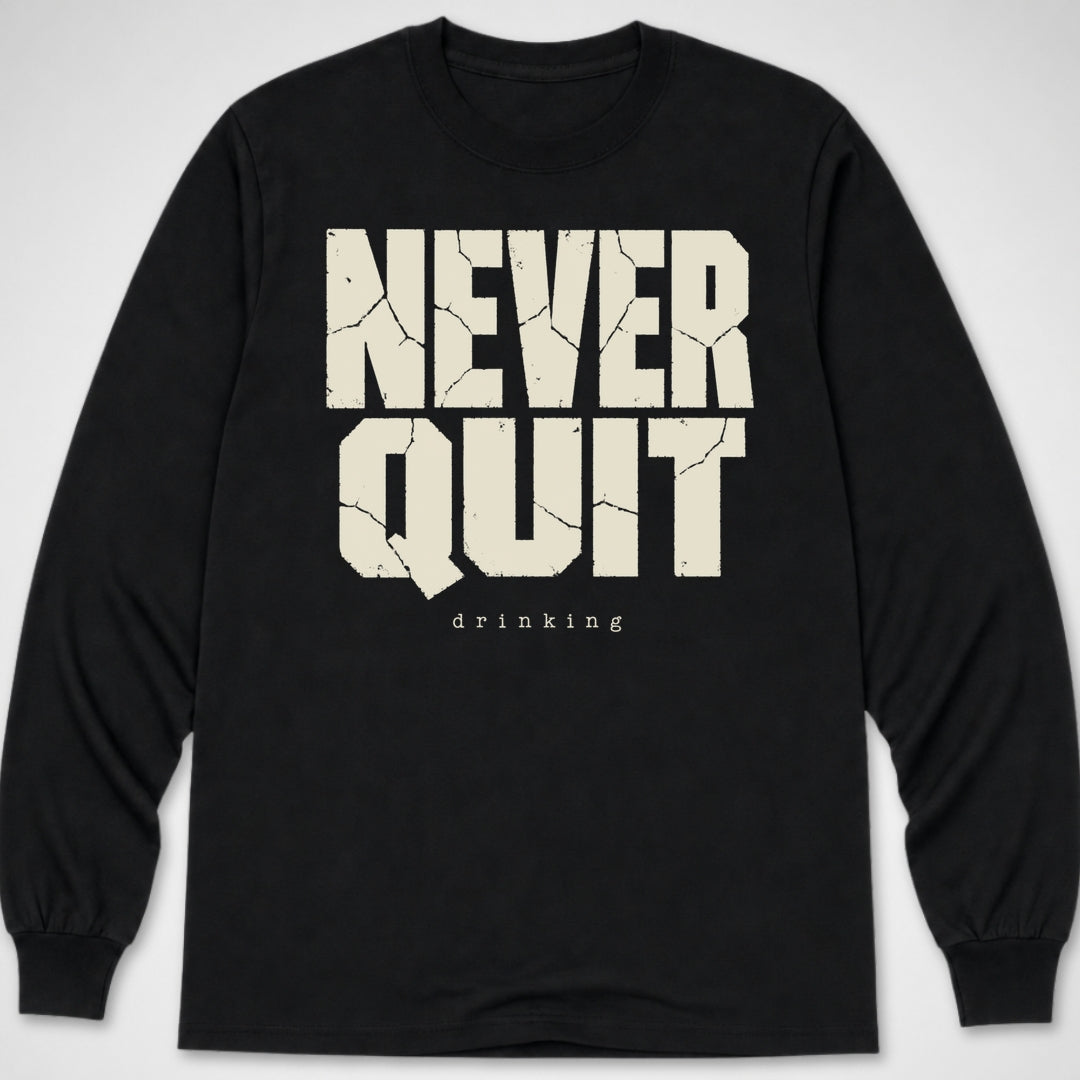 Never Quit Drinking — Long Sleeve Tee product image 2