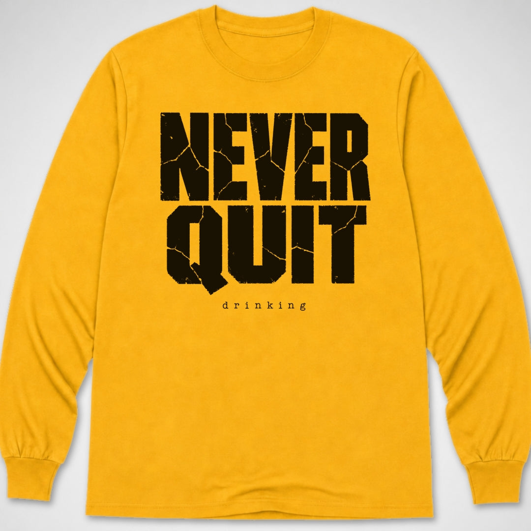 Never Quit Drinking — Long Sleeve Tee product image 8