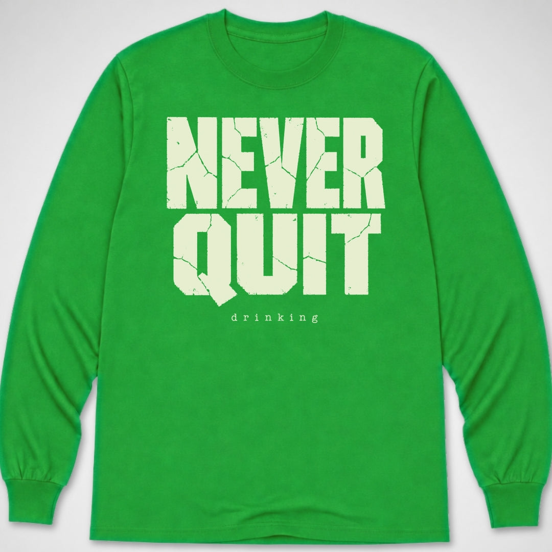 Never Quit Drinking — Long Sleeve Tee product image 5
