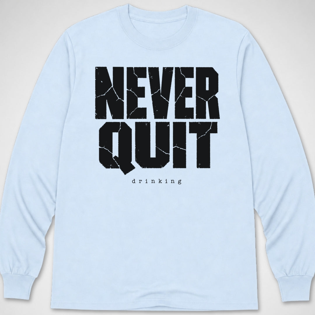 Never Quit Drinking — Long Sleeve Tee product image 9