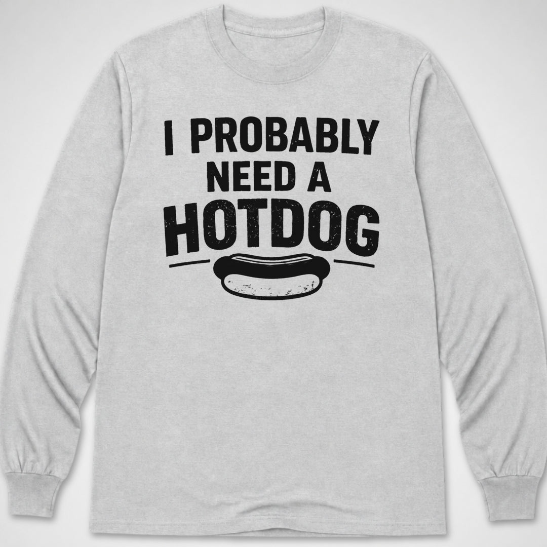 Probably Need a Hotdog — Long Sleeve Tee product image 7