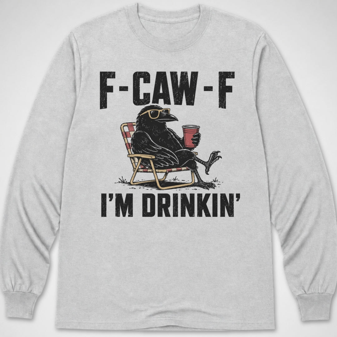F-CAW-F I'm Drinkin' — Long Sleeve Tee product image 1