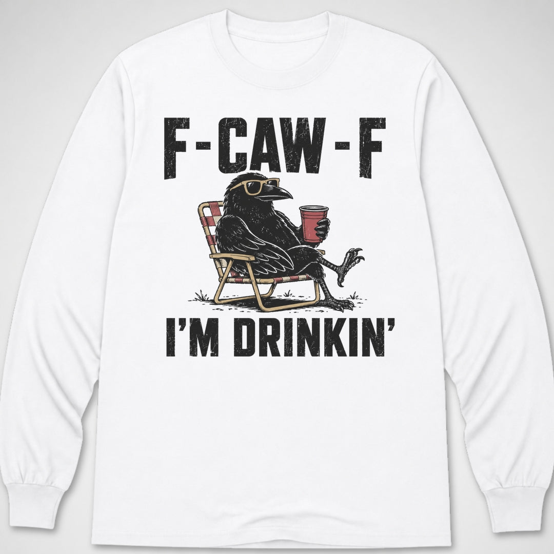 F-CAW-F I'm Drinkin' — Long Sleeve Tee product image 3
