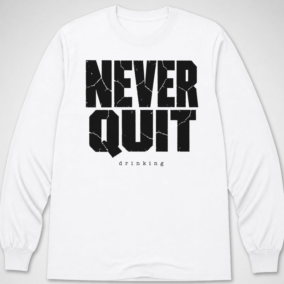 Never Quit Drinking — Long Sleeve Tee product image 6